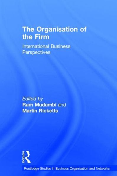 The Organisation of the Firm: International Business Perspectives / Edition 1