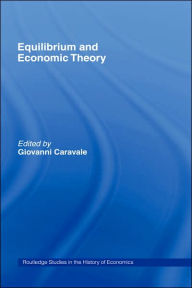 Title: Equilibrium and Economic Theory / Edition 1, Author: Giovanni Alfredo Caravale