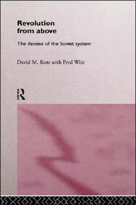 Revolution From Above: The Demise of the Soviet System / Edition 1
