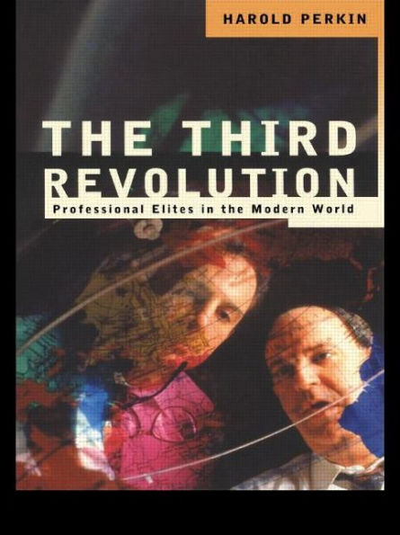 The Third Revolution: Professional Elites in the Modern World / Edition 1