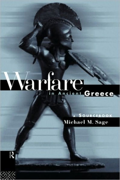 Warfare in Ancient Greece: A Sourcebook / Edition 1
