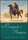 The Conquest of Assyria: Excavations an Antique Land