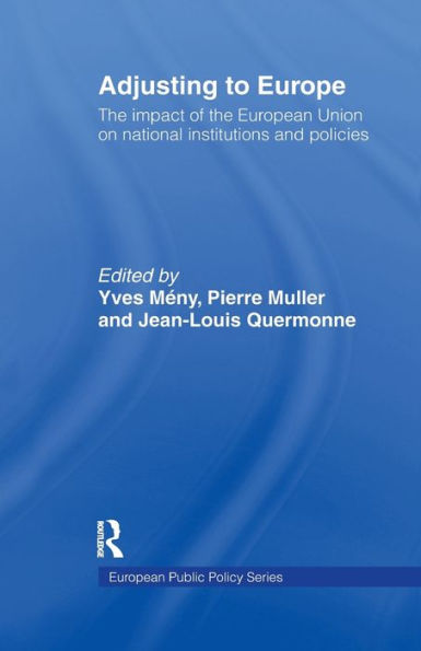 Adjusting to Europe: The Impact of the European Union on National Institutions and Policies / Edition 1