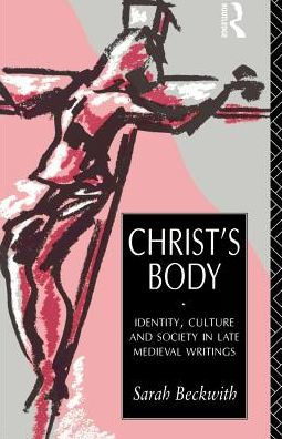 Christ's Body: Identity, Culture and Society Late Medieval Writings