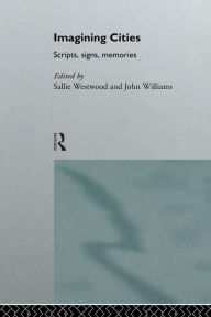 Title: Imagining Cities: Scripts, Signs and Memories, Author: Sallie Westwood