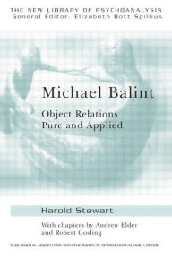 Title: Michael Balint: Object Relations, Pure and Applied, Author: Andrew Elder