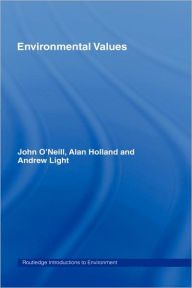 Title: Environmental Values / Edition 1, Author: John O'Neill