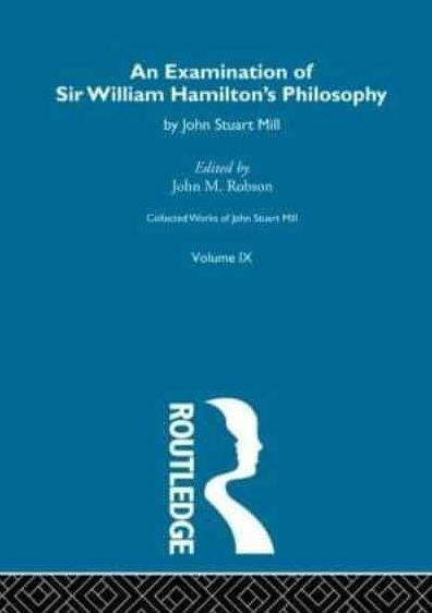 An Examination of Sir William Hamilton's Philosopy: IX. An Examination of Sir William Hamilton's Philosophy