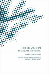 Title: Creolization of Language and Culture / Edition 1, Author: Robert Chaudenson