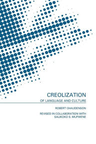 Title: Creolization of Language and Culture / Edition 1, Author: Robert Chaudenson