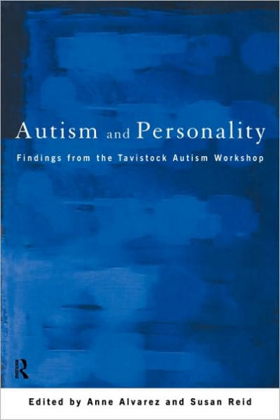 Autism and Personality: Findings from the Tavistock Autism Workshop / Edition 1