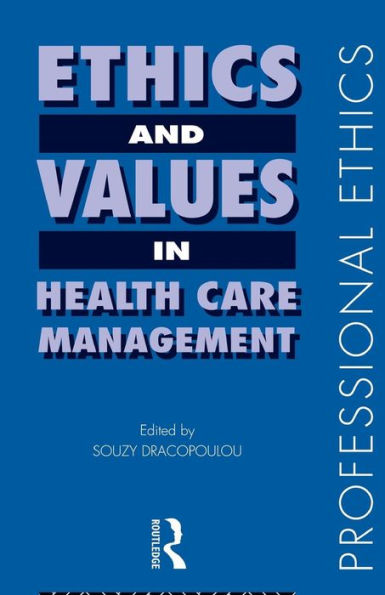 Ethics and Values in Healthcare Management / Edition 1