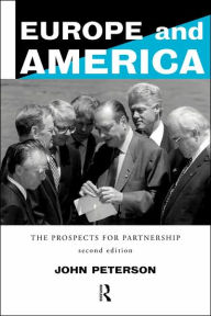 Title: Europe and America: The Prospects for Partnership / Edition 2, Author: John Peterson