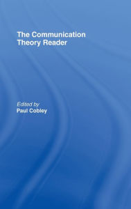 Title: The Communication Theory Reader / Edition 1, Author: Paul Cobley