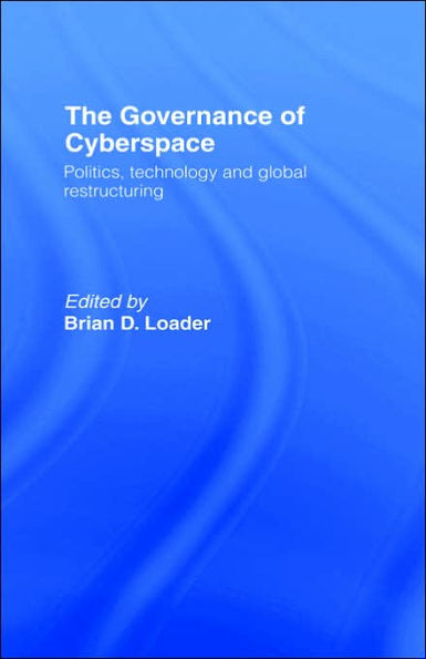 The Governance of Cyberspace: Politics, Technology and Global Restructuring / Edition 1
