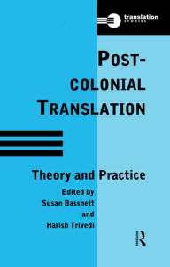 Title: Postcolonial Translation: Theory and Practice / Edition 1, Author: Susan Bassnett