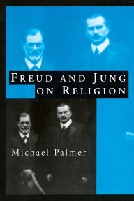 Title: Freud and Jung on Religion / Edition 1, Author: Michael Palmer