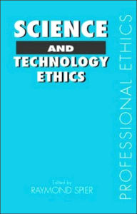 Title: Science and Technology Ethics / Edition 1, Author: Raymond E. E.Spier