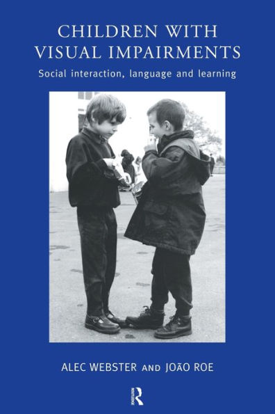 Children with Visual Impairments: Social Interaction, Language and Learning / Edition 1