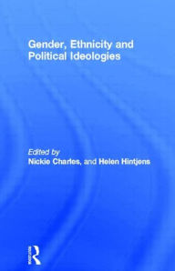 Title: Gender, Ethnicity and Political Ideologies / Edition 1, Author: Nickie Charles