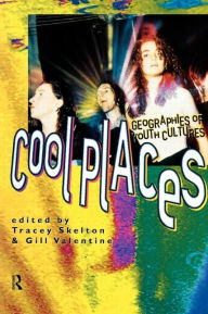 Title: Cool Places: Geographies of Youth Cultures, Author: Tracey Skelton