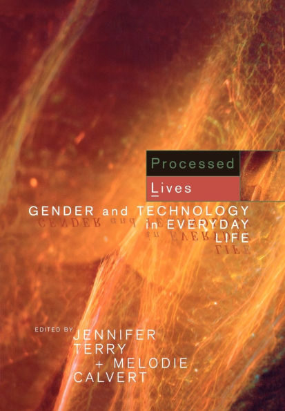 Processed Lives: Gender and Technology in Everyday Life / Edition 1