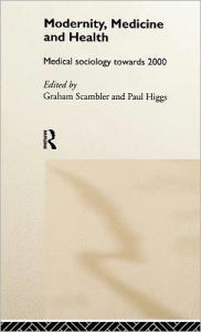 Title: Modernity, Medicine and Health / Edition 1, Author: Paul Higgs