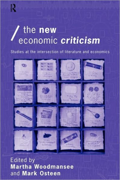 The New Economic Criticism: Studies at the interface of literature and economics / Edition 1