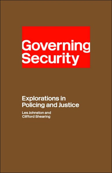 Governing Security: Explorations of Policing and Justice / Edition 1