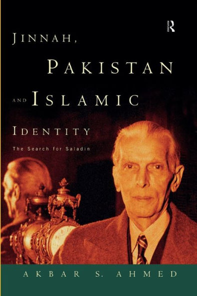 Jinnah, Pakistan and Islamic Identity: The Search for Saladin