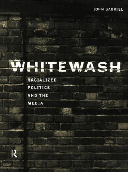 Whitewash: Racialized Politics and the Media / Edition 1