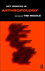 Title: Key Debates in Anthropology / Edition 1, Author: Tim Ingold