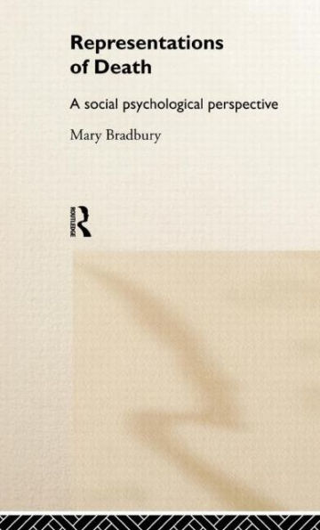 Representations of Death: A Social Psychological Perspective / Edition 1