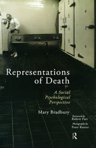 Title: Representations of Death: A Social Psychological Perspective / Edition 1, Author: Mary Bradbury