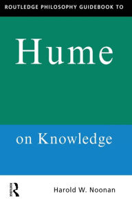 Title: Routledge Philosophy GuideBook to Hume on Knowledge / Edition 1, Author: Harold Noonan