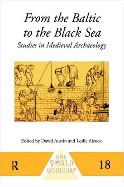 From the Baltic to the Black Sea: Studies in Medieval Archaeology / Edition 1