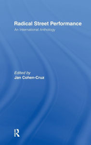 Title: Radical Street Performance: An International Anthology / Edition 1, Author: Jan Cohen-Cruz