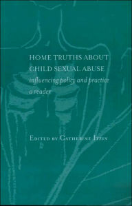 Title: Home Truths About Child Sexual Abuse: Policy and Practice, Author: Catherine Itzin
