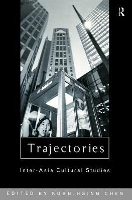 Trajectories: Inter-Asia Cultural Studies / Edition 1