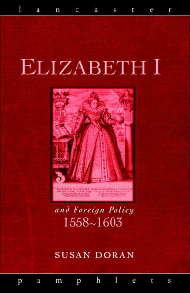 Elizabeth I and Foreign Policy, 1558-1603 / Edition 1