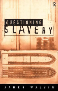 Title: Questioning Slavery / Edition 1, Author: James Walvin