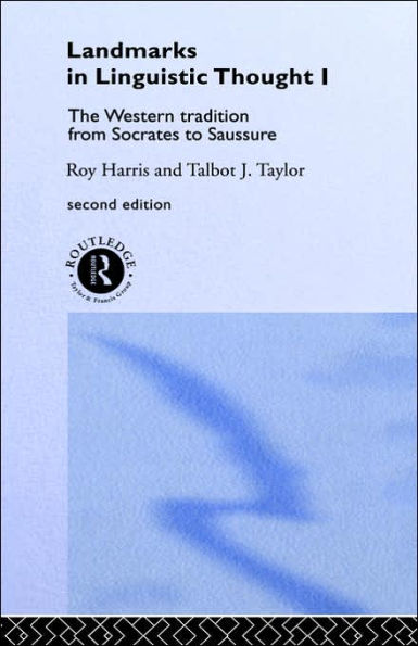 Landmarks In Linguistic Thought Volume I: The Western Tradition From Socrates To Saussure / Edition 2