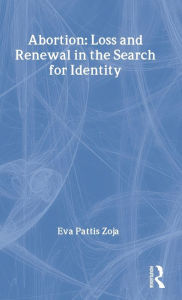 Title: Abortion: Loss and Renewal in the Search for Identity, Author: Eva Pattis Zoja
