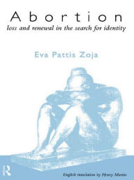 Title: Abortion: Loss and Renewal in the Search for Identity, Author: Eva Pattis Zoja