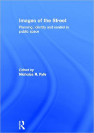 Title: Images of the Street: Planning, Identity and Control in Public Space / Edition 1, Author: Nicholas Fyfe