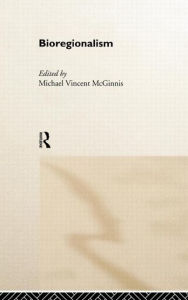 Title: Bioregionalism / Edition 1, Author: Michael Vincent McGinnis