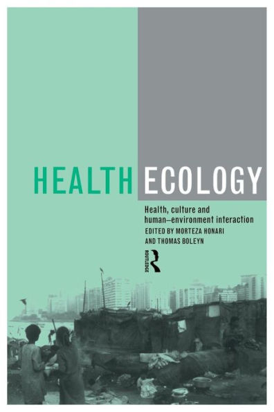Health Ecology: Health, Culture and Human-Environment Interaction