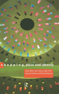 Title: Shopping, Place and Identity / Edition 1, Author: Peter Jackson