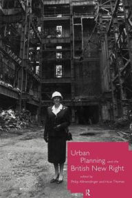 Title: Urban Planning and the British New Right, Author: Philip Allmendinger