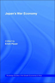 Title: Japan's War Economy / Edition 1, Author: Erich Pauer